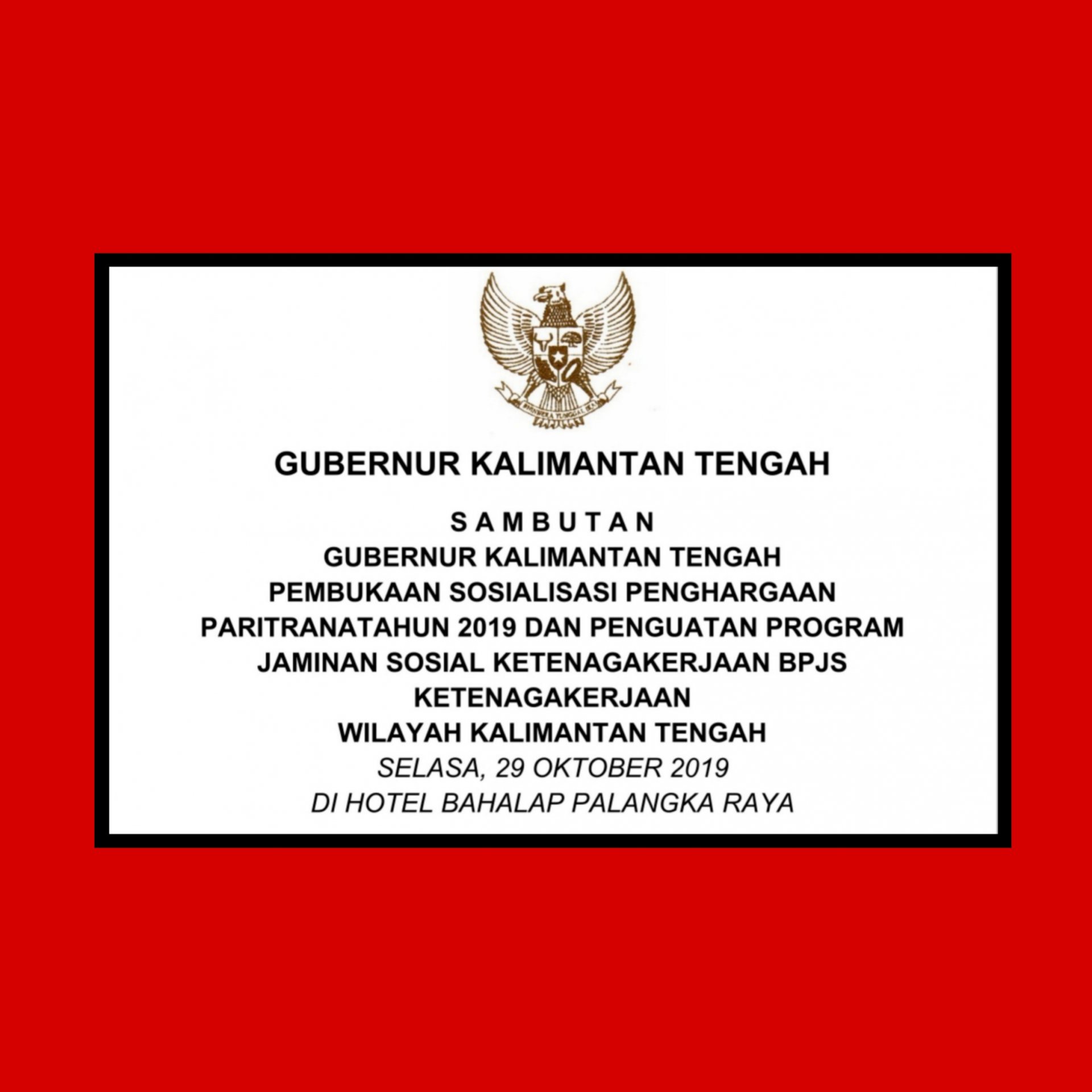 Sambutan Gubernur Kalimantan Tengah pada acara Pembukaan Sosialisasi Anugerah Paratriana Tahun 2019