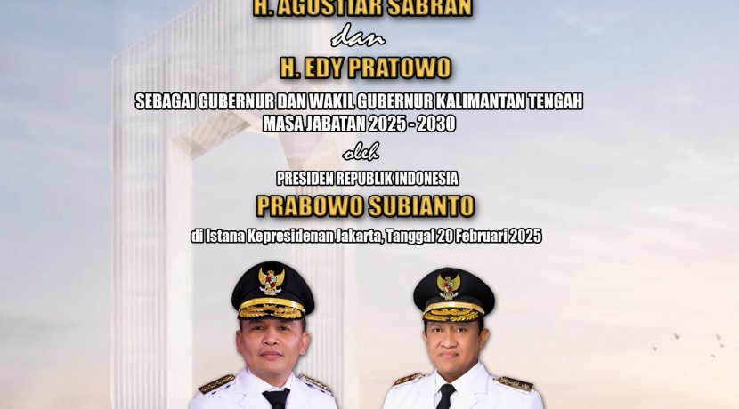 Selamat dan Sukses atas Dilantiknya Bapak Gubernur H. Agustiar Sabran dan Bapak Wakil Gubernur H. Edy Pratowo