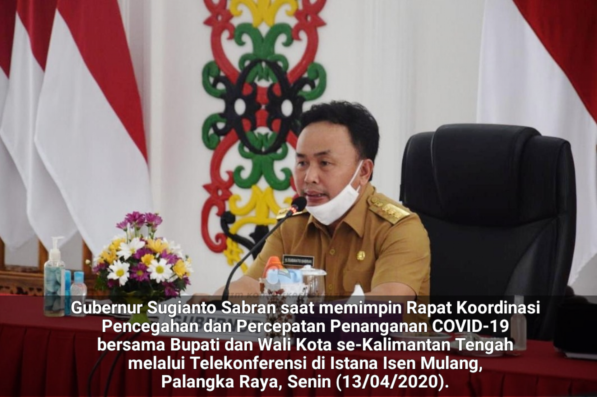 GUBERNUR SUGIANTO: STATUS TANGGAP DARURAT BENCANA COVID-19 DI KALIMANTAN TENGAH DIPERPANJANG